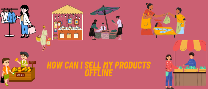 How can I sell my products offline