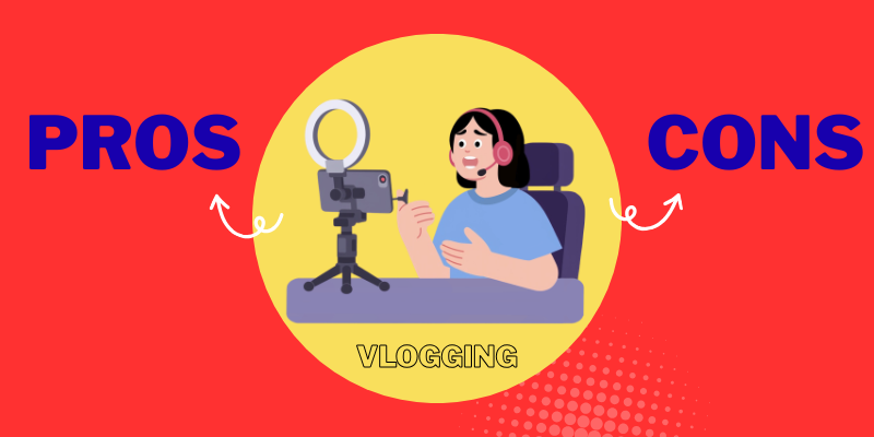Vlogging pros and cons