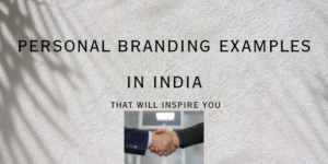 personal branding examples in India that will inspire you