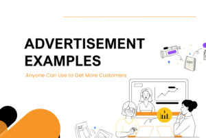 Latest Advertisement Examples: Anyone Can Use to Get More Customers