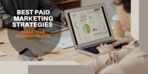 Best Paid marketing strategies: scale your business in 2026