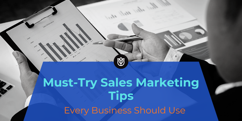 Sales Marketing Tips; Every Business Should Use