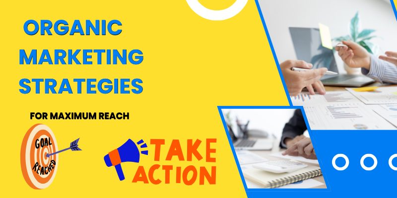 organic marketing strategies ; for Maximum Reach