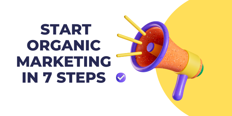 start organic marketing in 7 steps