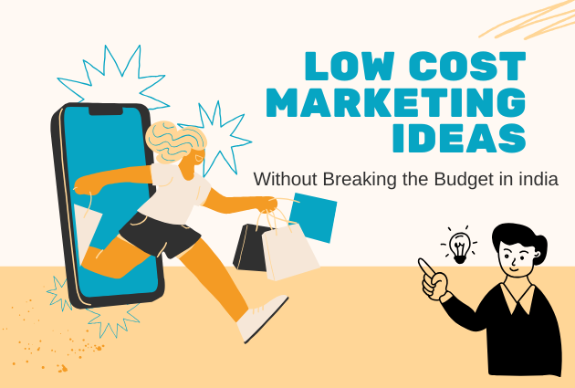 12 Affordable low-cost marketing ideas Without Breaking the Budget in India