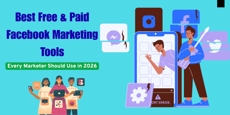 Best Free & Paid Facebook Marketing Tools: Every Marketer Should Use in 2026