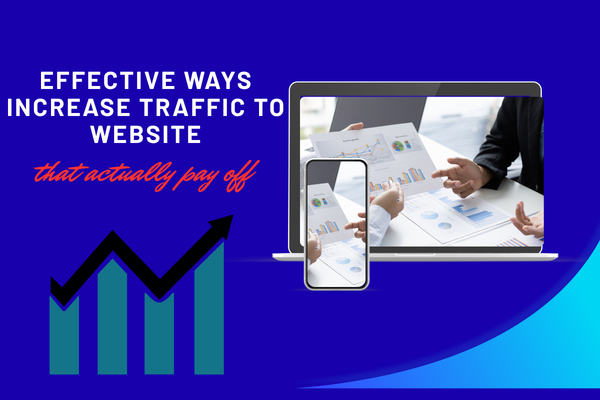 12 Effective ways to Increase traffic to website: that actually pay off