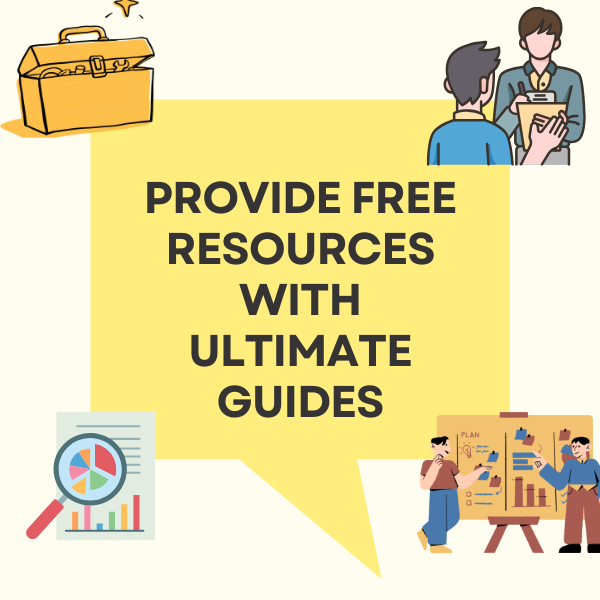 Provide Free Resources with Ultimate Guides 